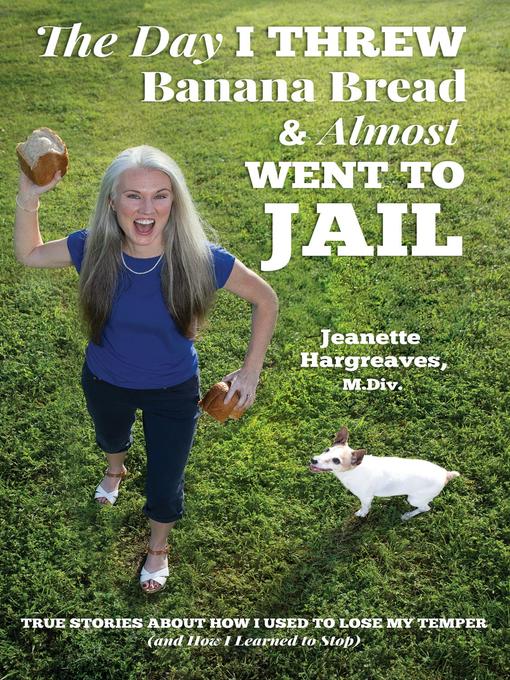 Title details for The Day I Threw Banana Bread and Almost Went to Jail by Jeanette Hargreaves - Available